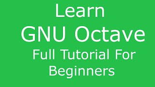 GNU Octave  Full Tutorial For Beginners [upl. by Elleimac]