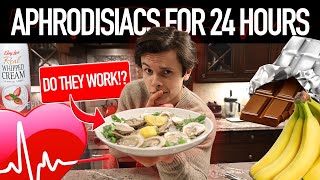 I Ate APHRODISIACS For 24 HOURS [upl. by Anastasia]