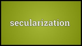 Secularization Meaning [upl. by Sirref907]