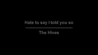 Hate to say I told you so  The Hives  lyrics [upl. by Caldwell]