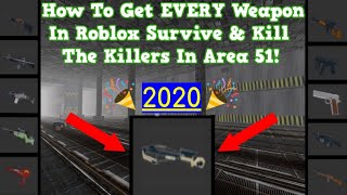 2020 How To Get EVERY Weapon In Roblox Survive And Kill The Killers In Area 51 All Guns [upl. by Ylram]