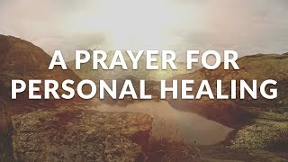 A Prayer For Personal Healing  Pray to Be Healed and Recover [upl. by Potash]