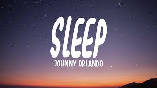 Johnny Orlando  Sleep Lyrics [upl. by Nitsruk]