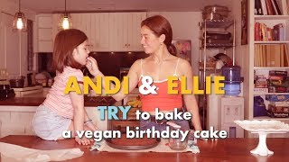 Ellie amp I TRY to Bake a Vegan Cake  Andi Eigenmann [upl. by Ennaihs946]