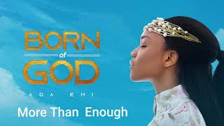 Ada Ehi  More Than Enough  BORN OF GOD [upl. by Belinda]