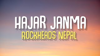 Hajar Janma  Rockheads Nepal Lyrics [upl. by Janeta]