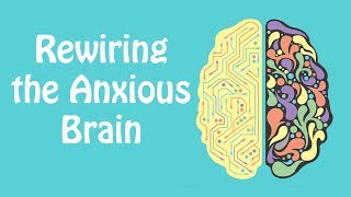 Rewiring the Anxious Brain Neuroplasticity and the Anxiety Cycle Anxiety Skills 21 [upl. by Euell11]