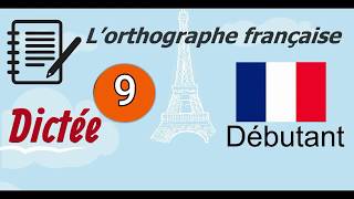 L’orthographe française  Dictée Débutant 9 [upl. by Dylan]