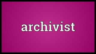 Archivist Meaning [upl. by Neddra]