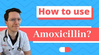 How and When to use Amoxicillin  Doctor Explains [upl. by Aidnahs]