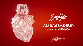 DADJU  AMBASSADEUR ANIMATEUR  BRIGADE AUDIO OFFICIEL [upl. by Naerol]