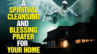 LISTEN TO THIS Powerful Prayer To Bless And Cleanse Your Home [upl. by Trutko]