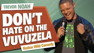 quotDont Hate On The Vuvuzelaquot  TREVOR NOAH  Nation Wild Comedy [upl. by Ynots]